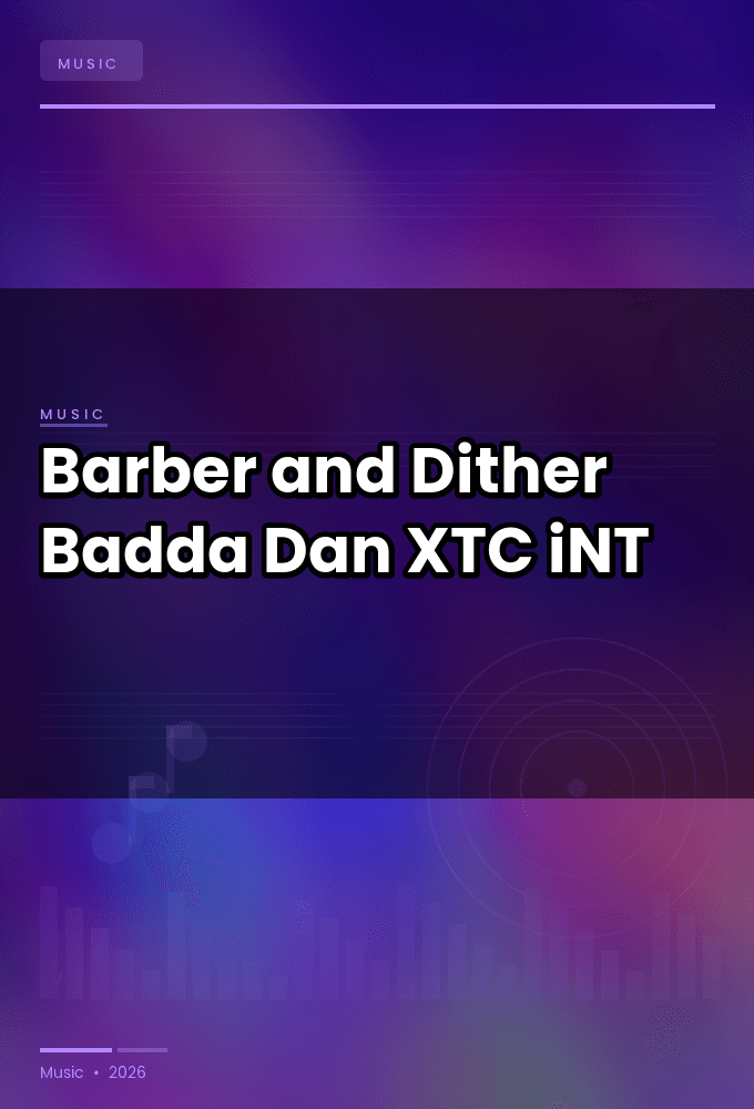 Barber_and_Dither-Badda_Dan-SINGLE-WEB-2024-XTC_iNT