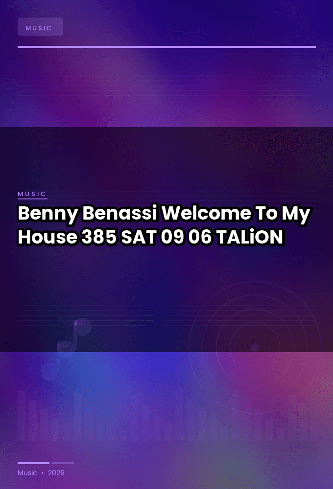 Benny_Benassi_-_Welcome_To_My_House_385-SAT-09-06-2026-TALiON