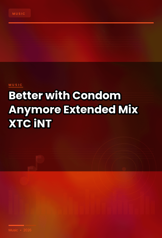 Better_with_Condom-Anymore_Extended_Mix_-SINGLE-WEB-2025-XTC_iNT