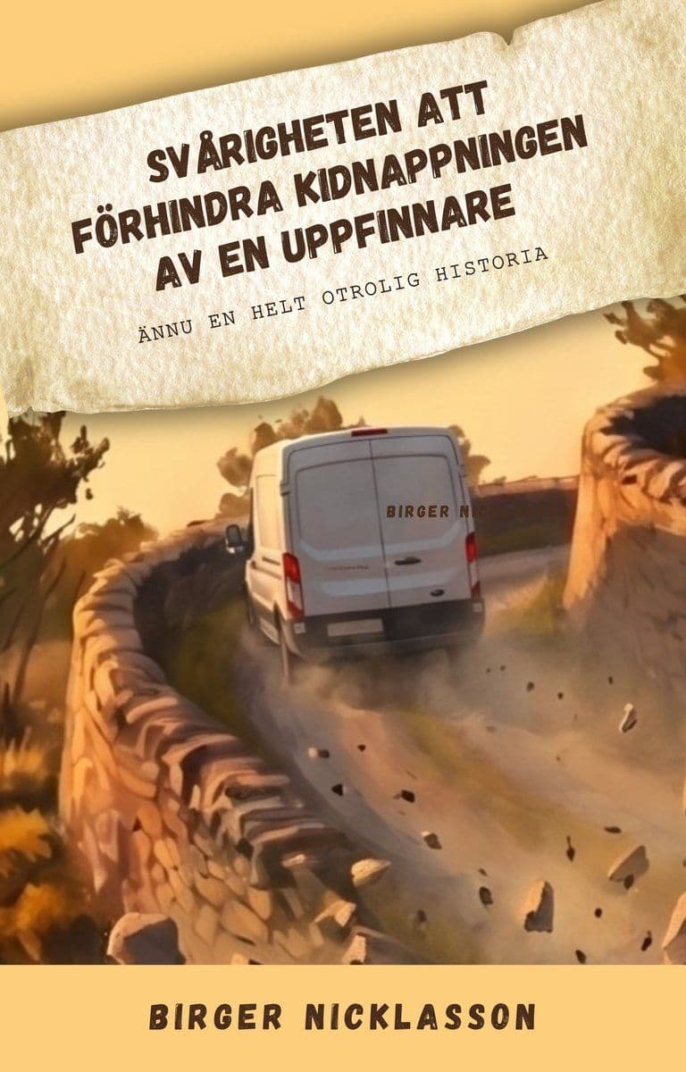 Birger.Nicklasson.Svarigheten.Att.Forhindra.Kidnapningen.Av.En.Uppfinnare.2026.SWEDiSH.RETAiL.ePub.eBOOK-DECiPHER