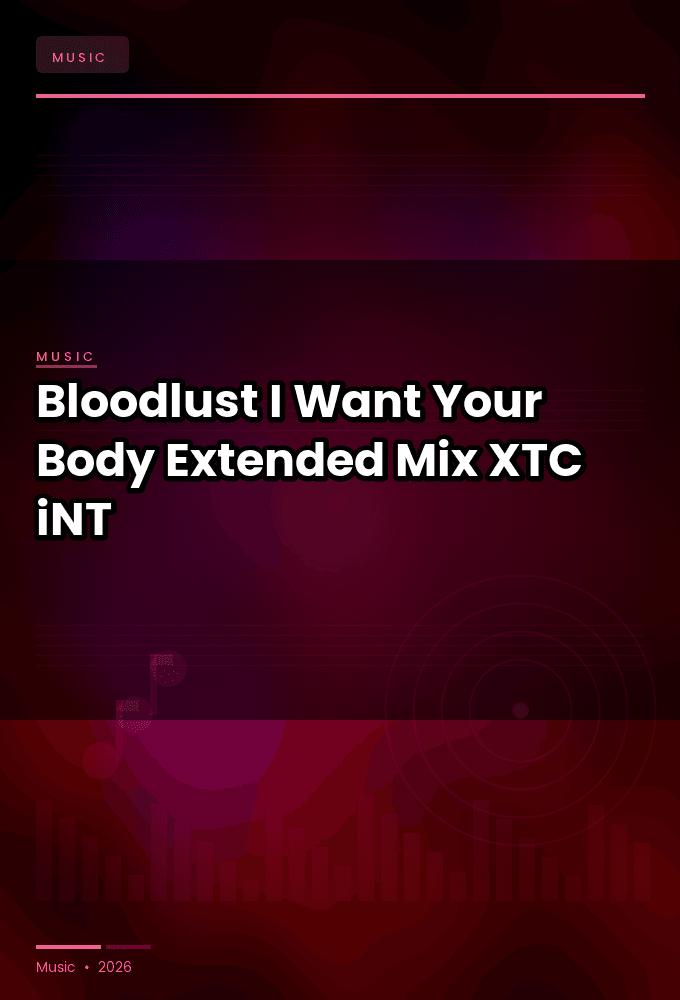 Bloodlust-I_Want_Your_Body_Extended_Mix_-SINGLE-WEB-2022-XTC_iNT