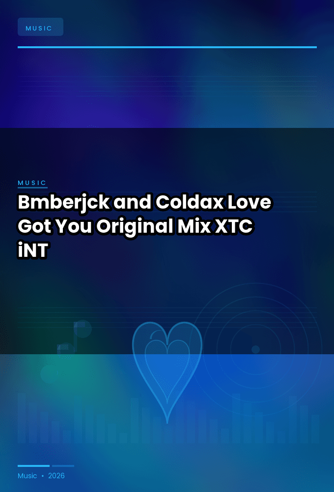 Bmberjck_and_Coldax-Love_Got_You_Original_Mix_-SINGLE-WEB-2024-XTC_iNT
