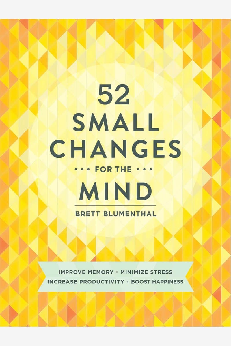Brett.Blumenthal.52.Small.Changes.for.the.Mind.Improve.Memory.Minimize.Stress.Increase.Productivity.Boost.Happiness.2015.RETAiL.EPUB.eBook-NODE