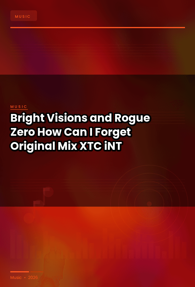 Bright_Visions_and_Rogue_Zero-How_Can_I_Forget_Original_Mix_-SINGLE-WEB-2024-XTC_iNT
