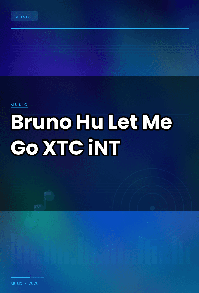 Bruno_Hu_-Let_Me_Go-WEB-2025-XTC_iNT