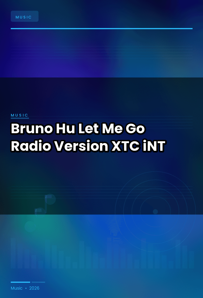 Bruno_Hu_-Let_Me_Go_Radio_Version_-SINGLE-WEB-2025-XTC_iNT