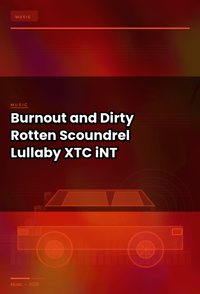 Burnout_and_Dirty_Rotten_Scoundrel-Lullaby-SINGLE-WEB-2025-XTC_iNT