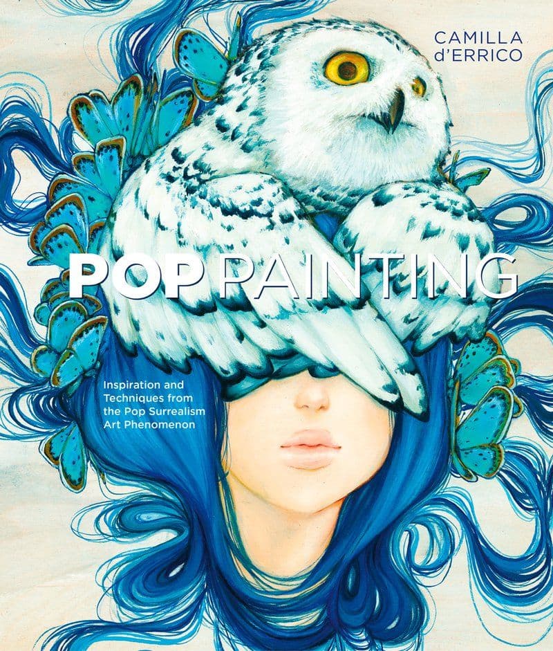 Camilla.DErrico.-.Pop.Painting.Inspiration.And.Techniques.From.The.Pop.Surrealism.Art.Phenomenon.2016.RETAIL.EPUB.eBook-CTO