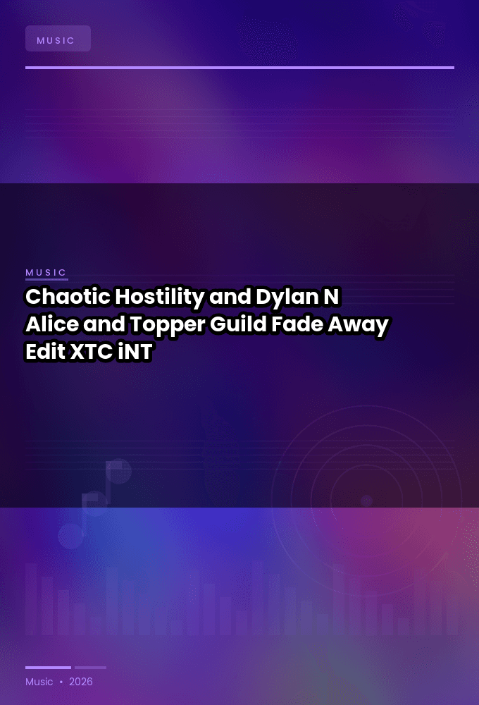 Chaotic_Hostility_and_Dylan_N_Alice_and_Topper_Guild-Fade_Away_Edit_-SINGLE-WEB-2024-XTC_iNT
