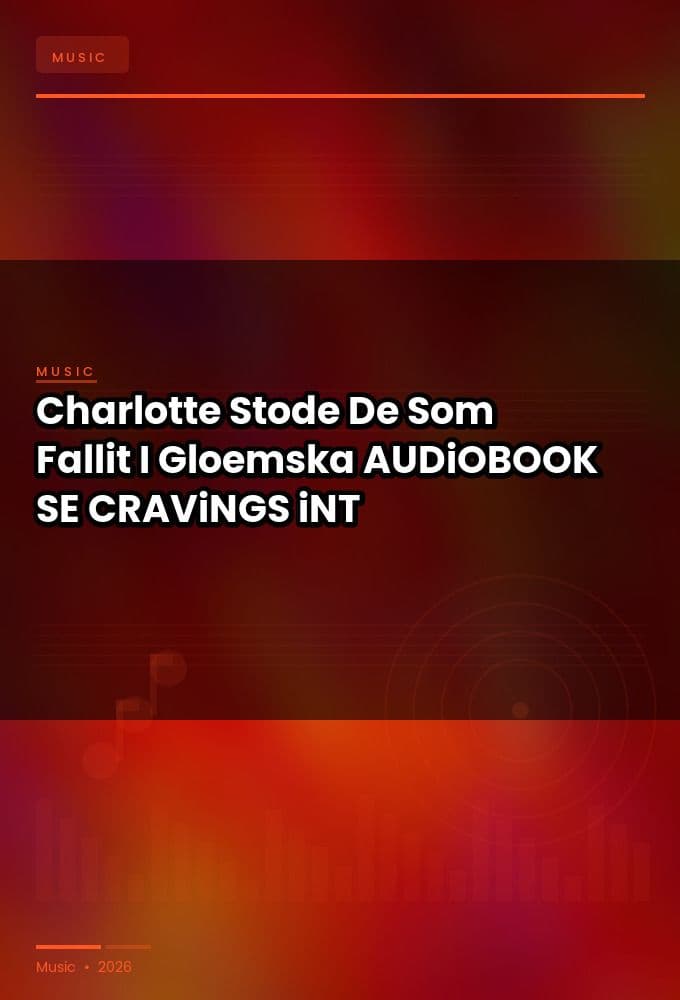 Charlotte_Stode_-_De_Som_Fallit_I_Gloemska-AUDiOBOOK-WEB-SE-2026-CRAViNGS_iNT