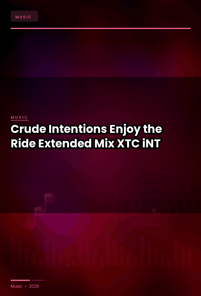 Crude_Intentions-Enjoy_the_Ride_Extended_Mix_-SINGLE-WEB-2024-XTC_iNT