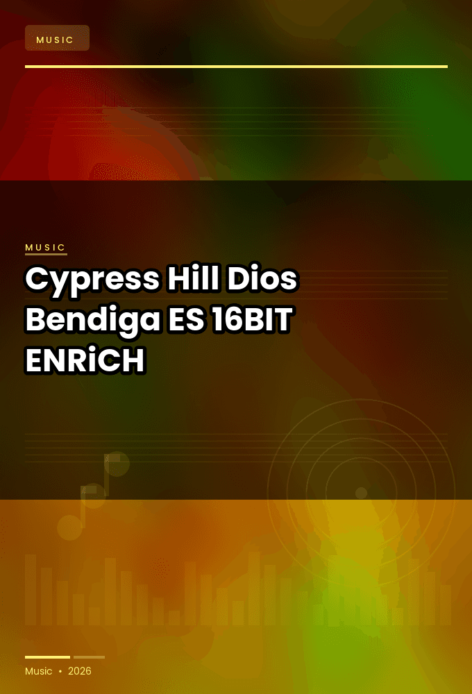 Cypress_Hill-Dios_Bendiga-ES-16BIT-WEB-FLAC-2026-ENRiCH