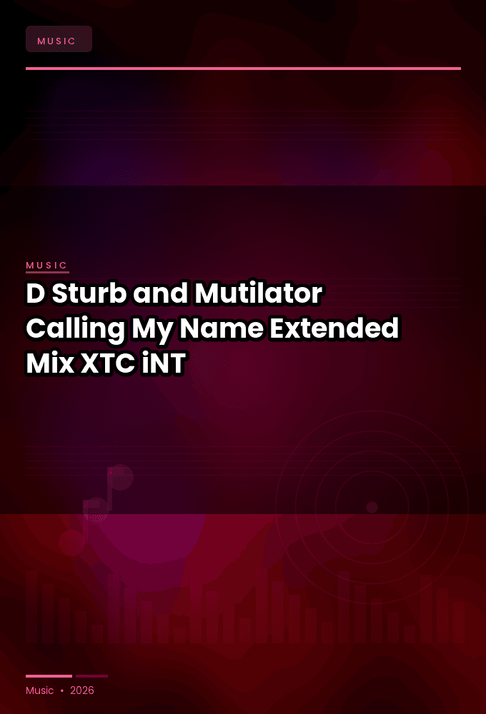 D-Sturb_and_Mutilator-Calling_My_Name_Extended_Mix_-SINGLE-WEB-2024-XTC_iNT