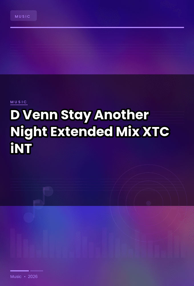 D-Venn-Stay_Another_Night_Extended_Mix_-SINGLE-WEB-2024-XTC_iNT
