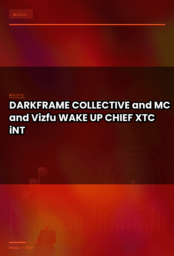 DARKFRAME_COLLECTIVE_and_MC_and_Vizfu-WAKE_UP_CHIEF-SINGLE-WEB-2025-XTC_iNT