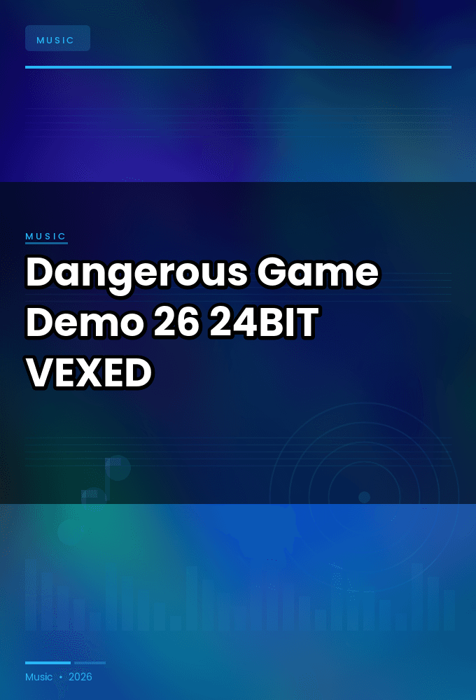 Dangerous_Game-Demo_26-24BIT-WEB-FLAC-2026-VEXED
