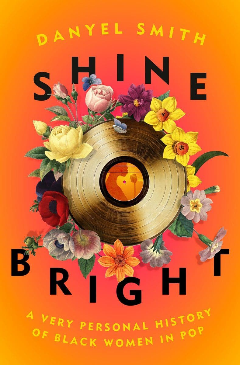 Danyel.Smith.-.Shine.Bright.A.Very.Personal.History.Of.Black.Women.In.Pop.2022.RETAIL.EPUB.eBook-CTO