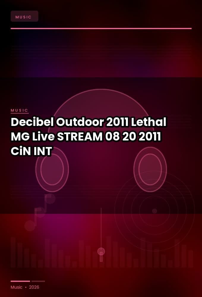 Decibel_Outdoor_2011-Lethal_MG_Live-STREAM-08-20-2011-CiN_INT
