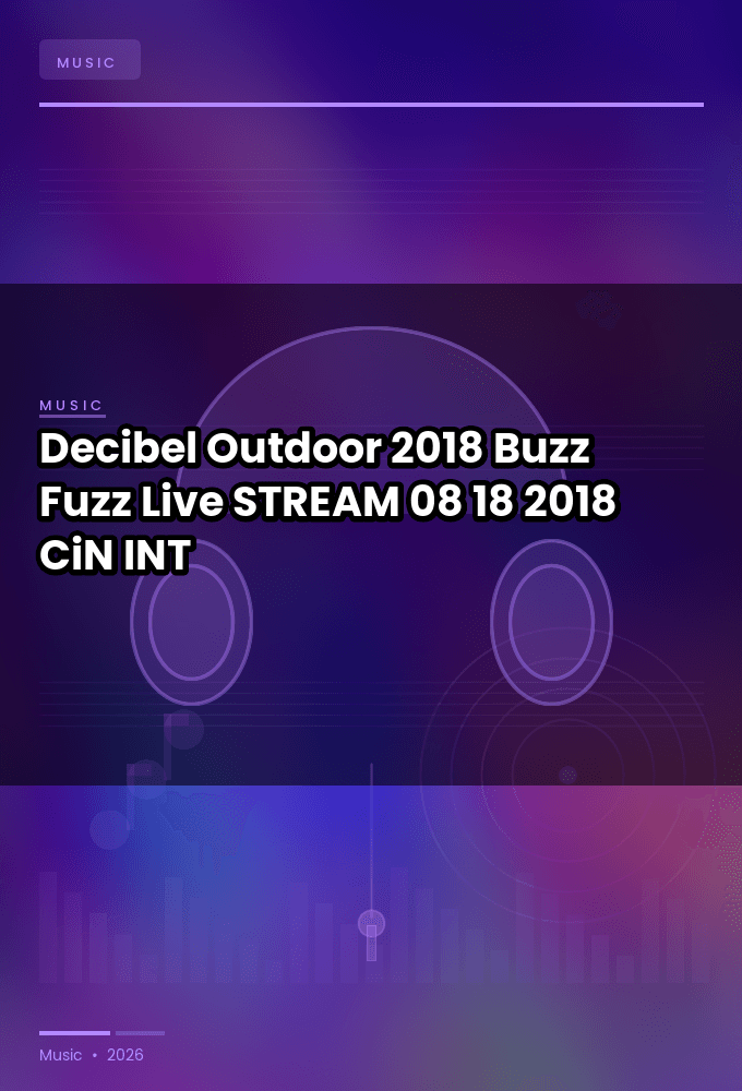 Decibel_Outdoor_2018-Buzz_Fuzz_Live-STREAM-08-18-2018-CiN_INT