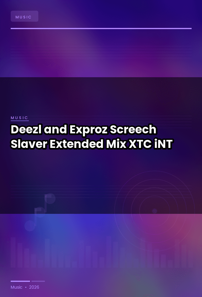 Deezl_and_Exproz-Screech_Slaver_Extended_Mix_-SINGLE-WEB-2024-XTC_iNT