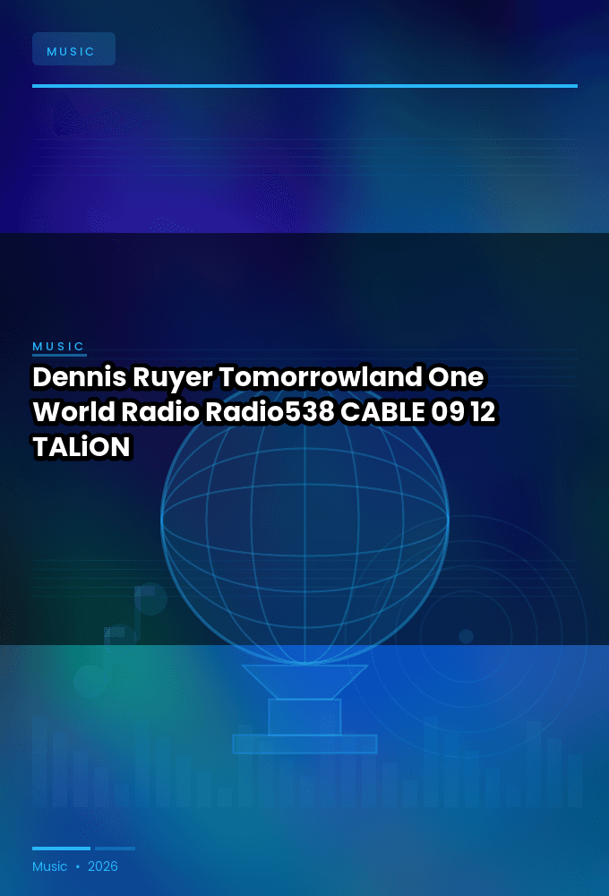 Dennis_Ruyer_-_Tomorrowland_One_World_Radio_Radio538_-CABLE-09-12-2026-TALiON