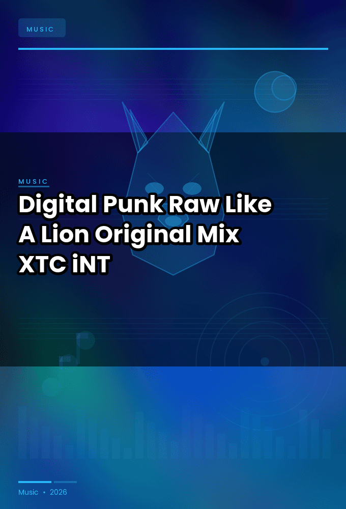 Digital_Punk-Raw_Like_A_Lion_Original_Mix_-SINGLE-WEB-2024-XTC_iNT