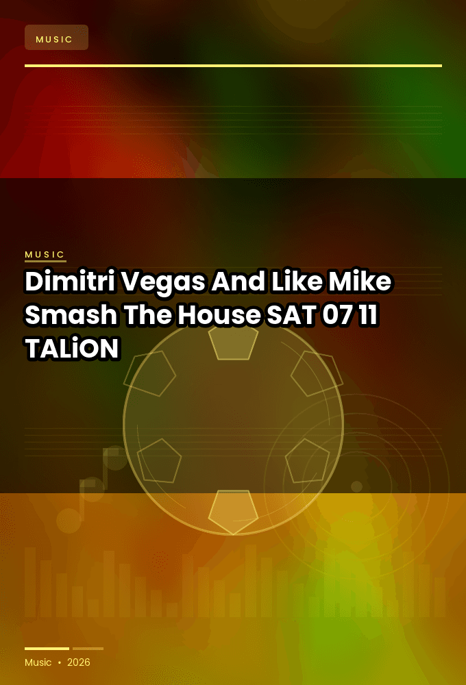 Dimitri_Vegas_And_Like_Mike_-_Smash_The_House-SAT-07-11-2026-TALiON