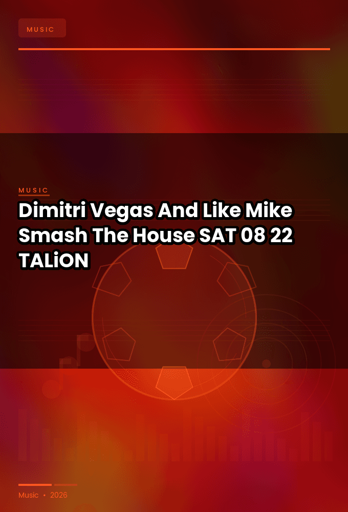 Dimitri_Vegas_And_Like_Mike_-_Smash_The_House-SAT-08-22-2026-TALiON