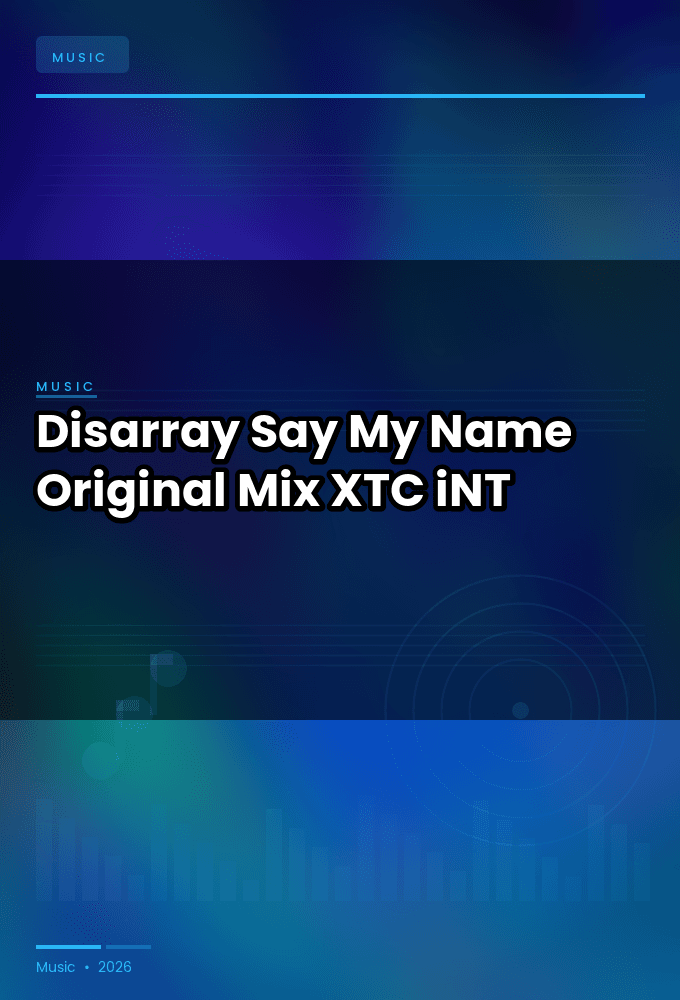 Disarray-Say_My_Name_Original_Mix_-SINGLE-WEB-2024-XTC_iNT