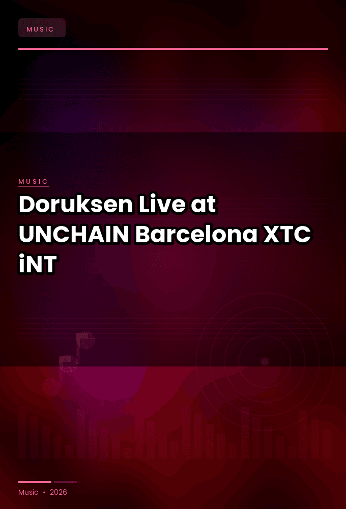 Doruksen-Live_at_UNCHAIN_Barcelona_2026-WEB-2026-XTC_iNT
