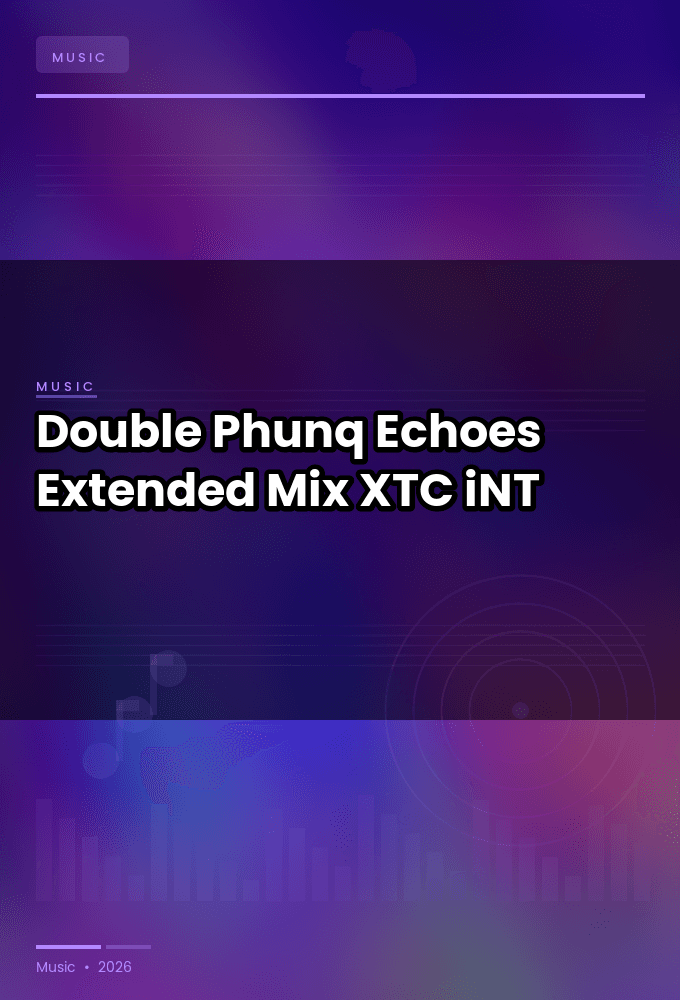 Double_Phunq-Echoes_Extended_Mix_-SINGLE-WEB-2024-XTC_iNT