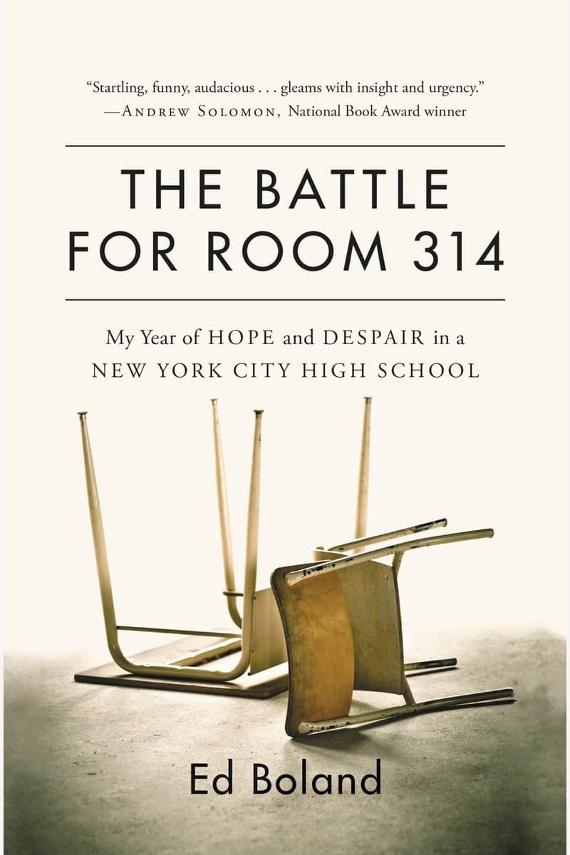 Ed.Boland.The.Battle.for.Room.314.My.Year.of.Hope.and.Despair.in.a.New.York.City.High.School.2016.RETAiL.EPUB.eBook-NODE