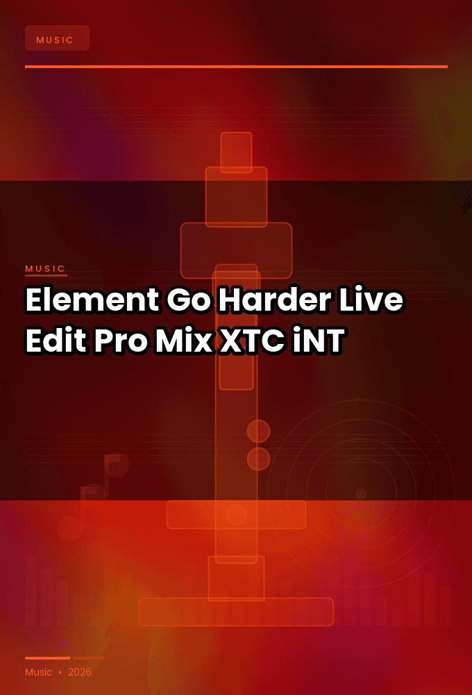 Element-Go_Harder_Live_Edit_Pro_Mix_-SINGLE-WEB-2024-XTC_iNT
