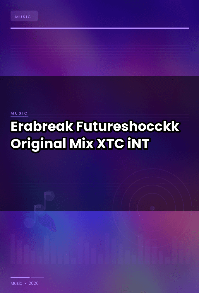 Erabreak-Futureshocckk_Original_Mix_-SINGLE-WEB-2024-XTC_iNT