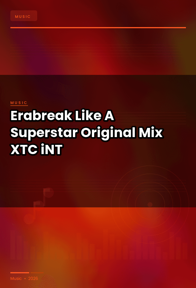 Erabreak-Like_A_Superstar_Original_Mix_-SINGLE-WEB-2024-XTC_iNT