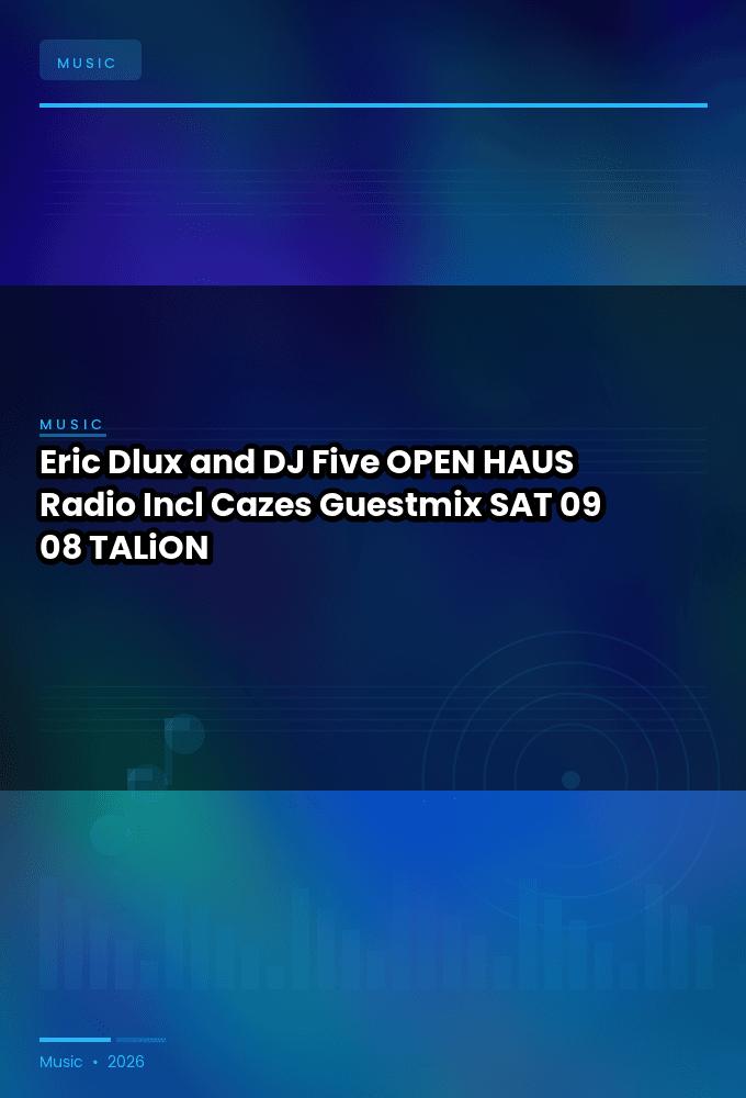 Eric_Dlux_and_DJ_Five_-_OPEN_HAUS_Radio_Incl_Cazes_Guestmix-SAT-09-08-2026-TALiON