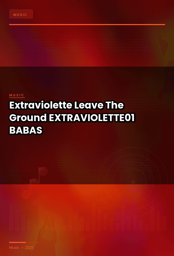 Extraviolette-Leave_The_Ground-_EXTRAVIOLETTE01_-WEB-2025-BABAS
