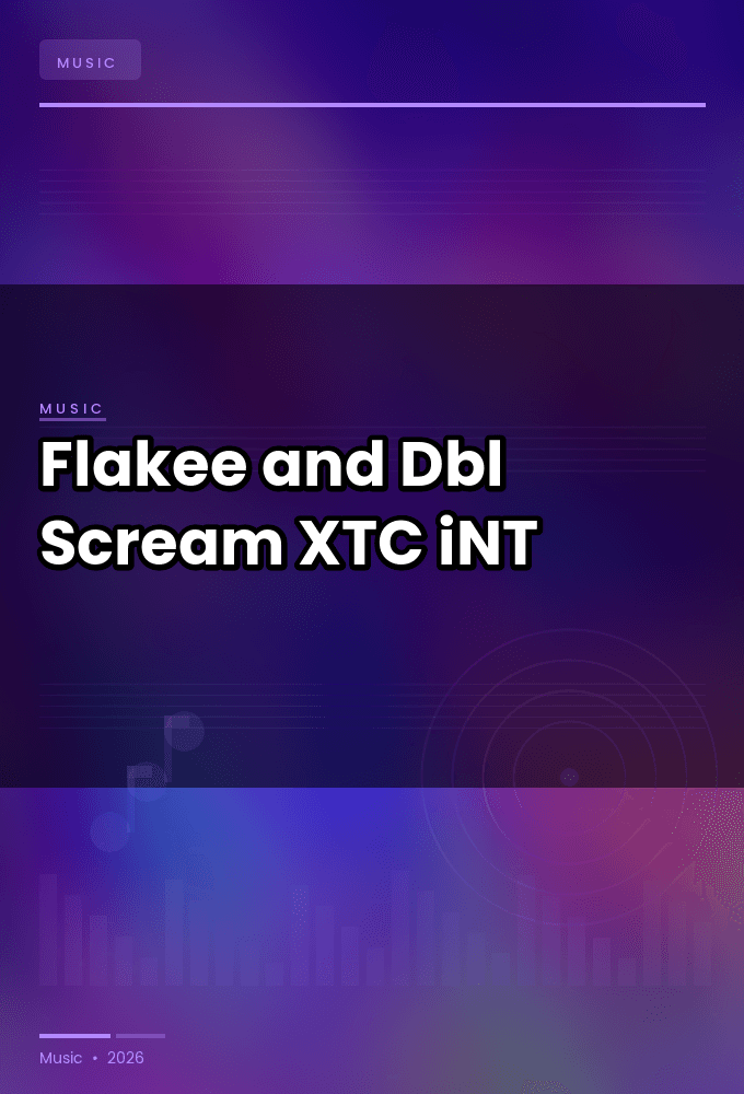 Flakee_and_Dbl-Scream-SINGLE-WEB-2024-XTC_iNT