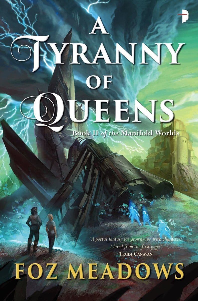Foz.Meadows.-.A.Tyranny.Of.Queens.2017.RETAIL.EPUB.eBook-CTO