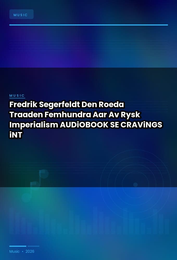 Fredrik_Segerfeldt_-_Den_Roeda_Traaden_Femhundra_Aar_Av_Rysk_Imperialism-AUDiOBOOK-WEB-SE-2026-CRAViNGS_iNT