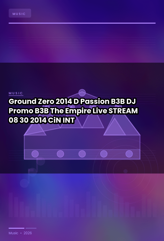 Ground_Zero_2014-D_Passion_B3B_DJ_Promo_B3B_The_Empire_Live-STREAM-08-30-2014-CiN_INT