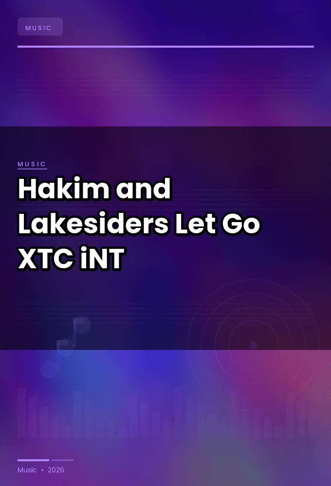Hakim_and_Lakesiders-Let_Go-SINGLE-WEB-2024-XTC_iNT