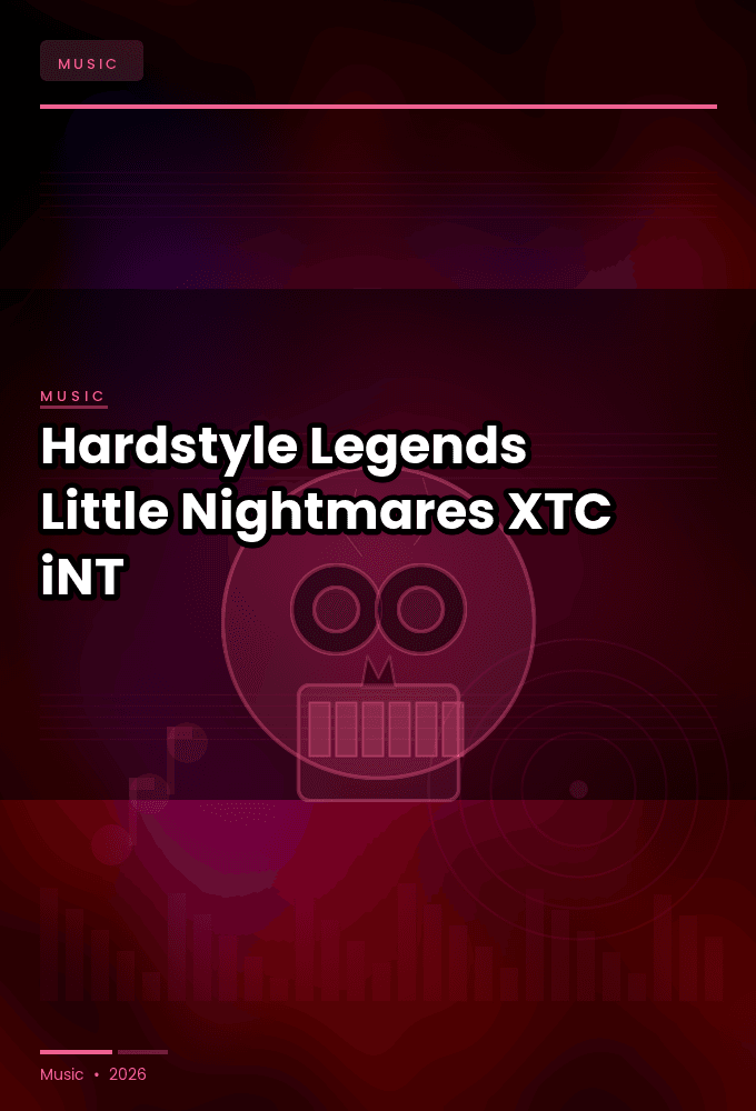 Hardstyle_Legends-Little_Nightmares-SINGLE-WEB-2024-XTC_iNT