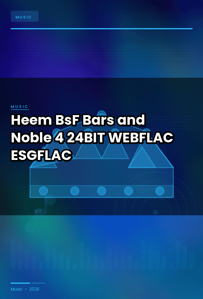 Heem_BsF-Bars_and_Noble_4-24BIT-WEBFLAC-2026-ESGFLAC