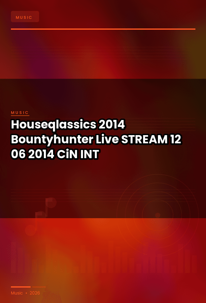 Houseqlassics_2014-Bountyhunter_Live-STREAM-12-06-2014-CiN_INT