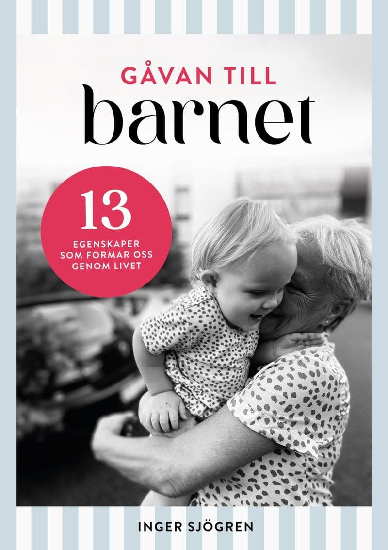 Inger.Sjogren.Gavan.Till.Barnet.13.Egenskaper.Som.Formar.Oss.Genom.Livet.2026.SWEDiSH.RETAiL.ePub.eBOOK-DECiPHER