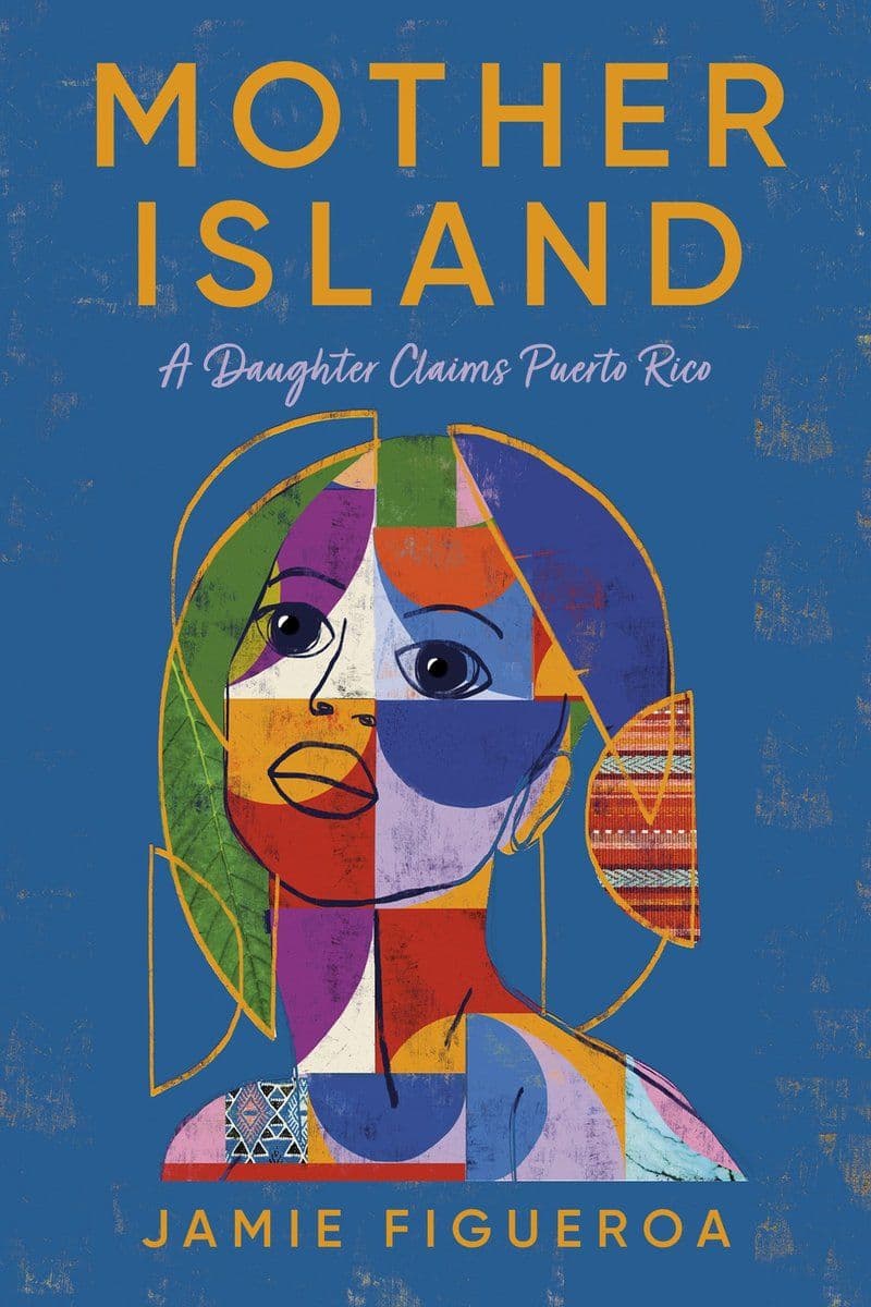 Jamie.Figueroa.-.Mother.Island.A.Daughter.Claims.Puerto.Rico.2024.RETAIL.EPUB.eBook-CTO