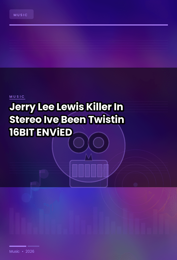 Jerry_Lee_Lewis-Killer_In_Stereo_Ive_Been_Twistin-16BIT-WEB-FLAC-2026-ENViED