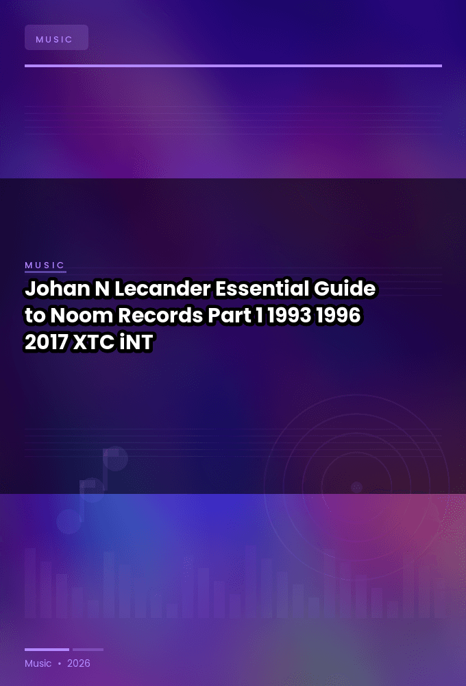 Johan_N_Lecander-Essential_Guide_to_Noom_Records_Part_1_1993-1996_-WEB-2017-XTC_iNT