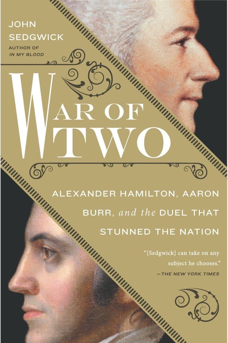 John.Sedgwick.War.of.Two.Alexander.Hamilton.Aaron.Burr.and.the.Duel.That.Stunned.the.Nation.2015.RETAiL.EPUB.eBook-NODE